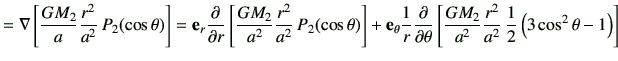 $\displaystyle = {\bf\nabla} \left[ \frac{GM_2}{a}\frac{r^2}{a^2}   P_2 (\cos\t...
...ac{GM_2}{a^2}\frac{r^2}{a^2}  \frac{1}{2}\left(3\cos^2\theta -1\right) \right]$