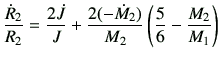 $\displaystyle \frac{\dot{R}_2}{R_2} =\frac{2\dot{J}}{J} +\frac{2(-\dot{M}_2)}{M_2}\left(\frac{5}{6} -\frac{M_2}{M_1}\right)$