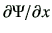 $ \partial \Psi /\partial x$