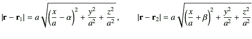 $\displaystyle \left\vert{\bf r}-{\bf r}_1\right\vert = a\sqrt{ \left(\dfrac{x}{...
...sqrt{ \left(\dfrac{x}{a}+\beta\right)^2 + \dfrac{y^2}{a^2} +\dfrac{z^2}{a^2} }
$