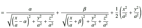 $\displaystyle =\frac{\alpha}{\sqrt{ \left(\dfrac{x}{a}-\alpha\right)^2 + \dfrac...
...+\dfrac{z^2}{a^2} } } +\frac{1}{2} \left(\frac{x^2}{a^2}+\frac{y^2}{a^2}\right)$
