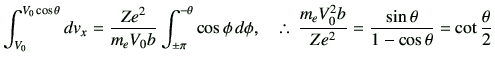 % latex2html id marker 413
$\displaystyle \int_{V_0}^{V_0 \cos\theta} dv_x = \fr...
...c{m_e V_0^2 b}{Z e^2} = \frac{\sin\theta}{1-\cos\theta} =\cot{\frac{\theta}{2}}$