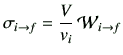 $\displaystyle \sigma_{i\to f} = \frac{V}{v_i} \,{\cal W}_{i\to f}
$