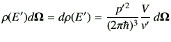$\displaystyle \rho(E')d{\bf\Omega} = d\rho(E') = \frac{p'^2}{(2\pi \hbar)^3}\frac{V}{v'}\,d{\bf\Omega}$