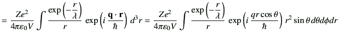$\displaystyle =\frac{Ze^2}{4\pi \vepsilon_0 V} \int \frac{\exp\left(-\dfrac{r}{...
...left(i\, \frac{ q r \cos\theta}{\hbar}\right)\,r^2\sin\theta \,d\theta d\phi dr$