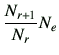 $\displaystyle \frac{N_{r+1}}{N_r}N_e$