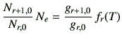 $\displaystyle \frac{N_{r+1,0}}{N_{r,0}} \, N_e =\frac{g_{r+1,0}}{g_{r,0}}\, f_r(T)$