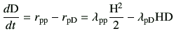 $\displaystyle \di{{\rm D}}{t} =r_{\rm pp}-r_{\rm pD} = \lambda_{\rm pp} \frac{{\rm H}^2}{2} - \lambda_{\rm pD}{\rm H}{\rm D}$