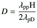 $\displaystyle D = \frac{\lambda_{\rm pp} {\rm H}}{2\lambda_{\rm pD}}$