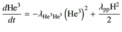 $\displaystyle \di{{\rm {He}^{3}}}{t} = -\lambda_{\rm {\rm {He}^{3}}{\rm {He}^{3}}}\left({\rm {He}^{3}}\right)^2 +\frac{\lambda_{\rm pp}{\rm H}^2}{2}$