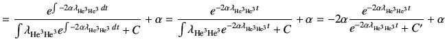 $\displaystyle = \frac{e^{\int -2 \alpha \lambda_{{\rm {He}^{3}}{\rm {He}^{3}}} ...
...}}}t }}{ e^{ -2\alpha \lambda_{{\rm {He}^{3}} {\rm {He}^{3}}}t } + C'} + \alpha$