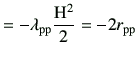 $\displaystyle =- \lambda_{\rm pp}\frac{{\rm H}^2}{2} = -2 r_{\rm pp}$