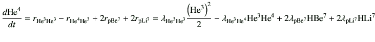 $\displaystyle \di{{\rm {He}^{4}}}{t} = r_{{\rm {He}^{3}}{\rm {He}^{3}}} -r_{{\r...
... 2\lambda_{\rm p Be^7}{\rm H}{\rm Be^7}+2 \lambda_{\rm p Li^7}{\rm H}{\rm Li^7}$