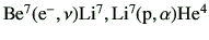 $ {\rm Be^7(e^-,\nu)Li^7,Li^7(p,\alpha)He^4}$