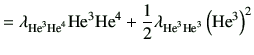 $\displaystyle =\lambda_{{\rm {He}^{3}}{\rm {He}^{4}}}{\rm {He}^{3}}{\rm {He}^{4}} +\frac{1}{2}\lambda_{{\rm {He}^{3}}{\rm {He}^{3}}}\left({\rm {He}^{3}}\right)^2$