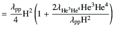 $\displaystyle =\frac{\lambda_{\rm pp}}{4}{\rm H}^2\left(1+\frac{2\lambda_{{\rm ...
...}{\rm {He}^{4}}}{\rm {He}^{3}}{\rm {He}^{4}}}{\lambda_{\rm pp}{\rm H}^2}\right)$