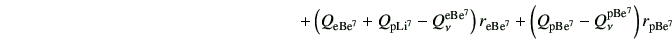 $\displaystyle \hspace{60mm}+\left(Q_{\rm e Be^7} + Q_{\rm p Li^7} - Q_\nu^{\rm ...
...)r_{\rm e Be^7} +\left(Q_{\rm p Be^7} - Q_\nu^{\rm p Be^7}\right)r_{\rm p Be^7}$