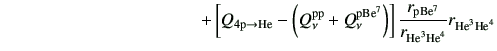 $\displaystyle \hspace{40mm}+ \left[Q_{\rm 4 p \to He} - \left(Q_\nu^{\rm pp} +Q...
...{\rm p Be^7}}{r_{{\rm {He}^{3}}{\rm {He}^{4}}}}r_{{\rm {He}^{3}}{\rm {He}^{4}}}$