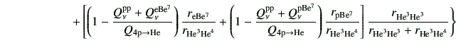 $\displaystyle \hspace{20mm}+\left[ \left(1-\frac{Q_\nu^{\rm pp} +Q_\nu^{\rm e B...
...}}}{r_{{\rm {He}^{3}}{\rm {He}^{3}}}+r_{{\rm {He}^{3}}{\rm {He}^{4}}} } \Bigg\}$