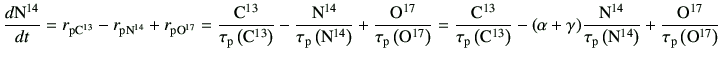 $\displaystyle \di{{\rm N^{14}}}{t} = r_{\rm p {\rm C^{13}}} - r_{\rm p {\rm N^{...
...\rm N}^{14}\right)} +\frac{{\rm O^{17}}}{\tau_{\rm p}\left({\rm O}^{17}\right)}$