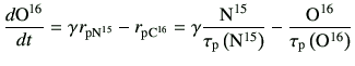 $\displaystyle \di{{\rm O^{16}}}{t} = \gamma r_{\rm p {\rm N^{15}}} -r_{\rm p {\...
...rm N}^{15}\right)} - \frac{{\rm O^{16}}}{\tau_{\rm p}\left({\rm O}^{16}\right)}$