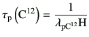$\displaystyle \tau_{\rm p}\left({\rm C}^{12}\right) = \frac{1}{\lambda_{\rm p {\rm C^{12}}}{\rm H}}$