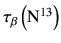 $ \tau_{\rm\beta}\left({\rm N}^{13}\right)$