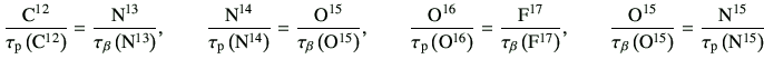 $\displaystyle \frac{{\rm C^{12}}}{\tau_{\rm p}\left({\rm C}^{12}\right)}= \frac...
...\rm O}^{15}\right)}= \frac{{\rm N^{15}}}{\tau_{\rm p}\left({\rm N}^{15}\right)}$