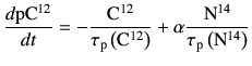 $\displaystyle \di{{\rm p C^{12}}}{t} =-\frac{{\rm C^{12}}}{\tau_{\rm p}\left({\...
...12}\right)} + \alpha \frac{{\rm N^{14}}}{\tau_{\rm p}\left({\rm N}^{14}\right)}$