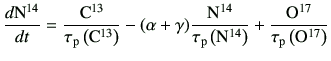 $\displaystyle \di{{\rm N^{14}}}{t} =\frac{{\rm C^{13}}}{\tau_{\rm p}\left({\rm ...
...\rm N}^{14}\right)} +\frac{{\rm O^{17}}}{\tau_{\rm p}\left({\rm O}^{17}\right)}$