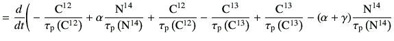 $\displaystyle = \frac{d}{dt}\Bigg( -\frac{{\rm C^{12}}}{\tau_{\rm p}\left({\rm ...
...ht)} -(\alpha+\gamma)\frac{{\rm N^{14}}}{\tau_{\rm p}\left({\rm N}^{14}\right)}$