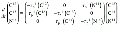 $\displaystyle \frac{d}{dt}\begin{pmatrix}{\rm C^{12}} \  {\rm C^{13}} \  {\rm...
...ix} \begin{pmatrix}{\rm C^{12}} \  {\rm C^{13}} \  {\rm N^{14}} \end{pmatrix}$