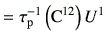 $\displaystyle = \tau_{\rm p}^{-1}\left({\rm C}^{12}\right) U^1$