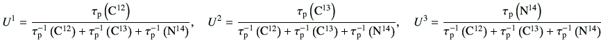 $\displaystyle U^1 = \frac{\tau_{\rm p}\left({\rm C}^{12}\right)}{ \tau_{\rm p}^...
... p}^{-1}\left({\rm C}^{13}\right)+\tau_{\rm p}^{-1}\left({\rm N}^{14}\right) }
$