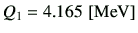 $ Q_1=4.165  [{\rm MeV}]$