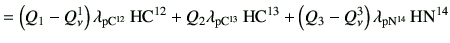 $\displaystyle = \left(Q_1 -Q_{\nu}^{1}\right)\lambda_{\rm p{\rm C^{12}}}   {\r...
...} +\left(Q_3-Q_{\nu}^{3}\right)\lambda_{\rm p{\rm N^{14}}} {\rm H}{\rm N^{14}}$