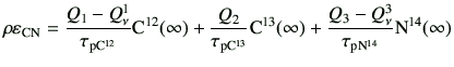 $\displaystyle \rho \varepsilon_{\rm CN} = \frac{Q_1-Q_\nu^1}{\tau_{\rm p{C}^{12...
...m C^{13}}(\infty) +\frac{Q_3-Q_\nu^3}{\tau_{\rm p{N}^{14}}}{\rm N^{14}}(\infty)$