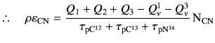 % latex2html id marker 11350
$\displaystyle \therefore\quad \rho \varepsilon_{\r...
...au_{\rm p{C}^{12}} + \tau_{\rm p{C}^{13}} +\tau_{\rm p{N}^{14}} } {\rm N_{CN}}$