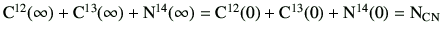 $ {\rm C^{12}}(\infty)+{\rm C^{13}}(\infty)+{\rm N^{14}}(\infty)= {\rm C^{12}}(0)+{\rm C^{13}}(0)+{\rm N^{14}}(0)={\rm N_{CN}}$