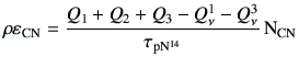 $\displaystyle \rho \varepsilon_{\rm CN} = \frac{Q_1+Q_2+Q_3-Q_\nu^1-Q_\nu^3}{ \tau_{\rm p{N}^{14}} } {\rm N_{CN}}$