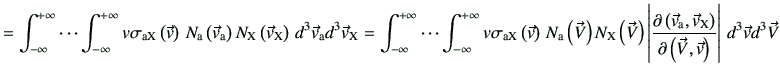 $\displaystyle = \int_{-\infty}^{+\infty}\cdots\int_{-\infty}^{+\infty} v\sigma_...
...ight)}{\partial \left(\vec{V},\vec{v}\right)}\right\vert  d^3\vec{v}d^3\vec{V}$