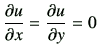 $\displaystyle \del{u}{x}=\del{u}{y}=0$