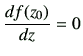 $\displaystyle \di{f(z_0)}{z}=0
$