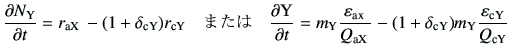 $\displaystyle \del{N_{\rm Y}}{t} =r_{\rm a X} -(1+\delta_{\rm c Y})r_{\rm cY} ...
...rm a X} } -(1+\delta_{\rm cY})m_{\rm Y}\frac{\varepsilon_{\rm cY}}{Q_{\rm cY}}$