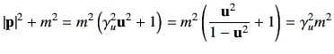 $\displaystyle \left\vert\vp\right\vert^2 + m^2
= m^2 \left( \gamma_u^2 \vu^2 + 1 \right)
= m^2 \left( \frac{\vu^2}{1-\vu^2} + 1\right)
=\gamma_u^2 m^2
$