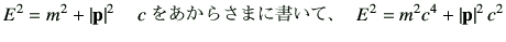 $\displaystyle E^2 = m^2 + \left\vert\vp\right\vert^2 \quad \hbox{$c$ $B$r$