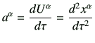 $\displaystyle a^\alpha = \di{U^\alpha}{\tau} = \dii{x^\alpha}{\tau}$