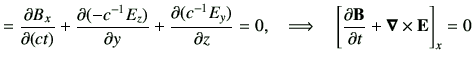 $\displaystyle = \del{B_x}{(ct)} + \del{(-c^{-1}E_z)}{y} + \del{(c^{-1}E_y)}{z} ...
...uad \Longrightarrow \quad \left[ \del{\vB}{t} + \Nabla \times \vE \right]_x = 0$