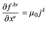 $\displaystyle \del{f^{\lambda\nu}}{x^\nu} = \mu_0 j^\lambda$