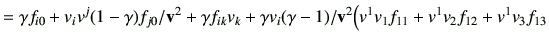 $\displaystyle =\gamma f_{i0} + v_i v^j (1-\gamma) f_{j0} /\vv^2+\gamma f_{ik} v...
...\gamma v_i (\gamma-1)/\vv^2 \Big( v^1v_1 f_{11} + v^1v_2 f_{12} + v^1v_3 f_{13}$